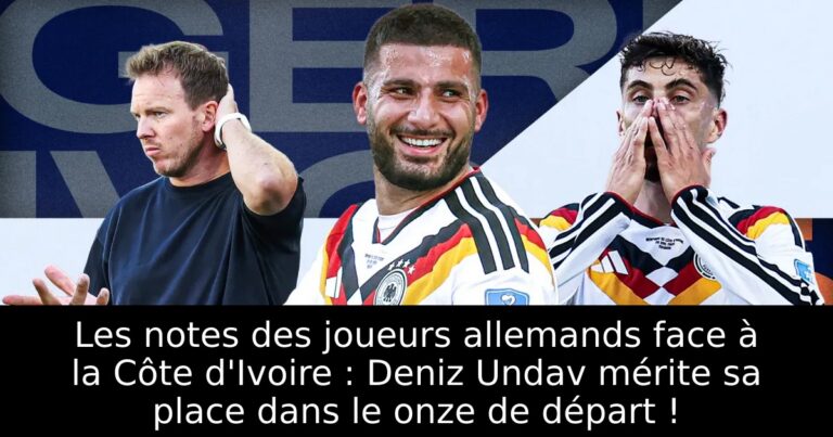 Les notes des joueurs allemands face à la Côte d'Ivoire : Deniz Undav mérite sa place dans le onze de départ !