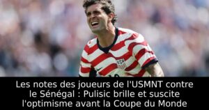 Les notes des joueurs de l&rsquo;USMNT contre le Sénégal : Pulisic brille et suscite l&rsquo;optimisme avant la Coupe du Monde