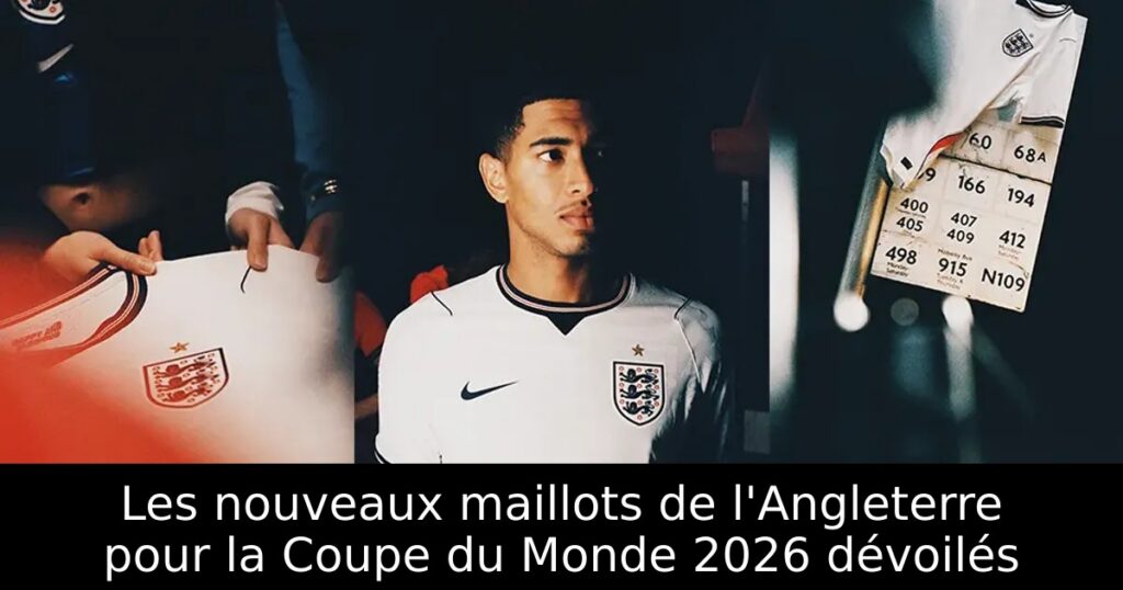 Les nouveaux maillots de l&rsquo;Angleterre pour la Coupe du Monde 2026 dévoilés