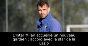 L&rsquo;Inter Milan accueille un nouveau gardien : accord avec la star de la Lazio