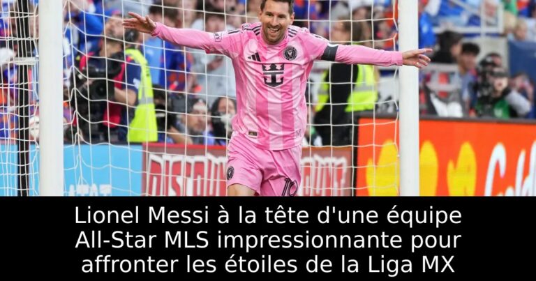 Lionel Messi à la tête d'une équipe All-Star MLS impressionnante pour affronter les étoiles de la Liga MX