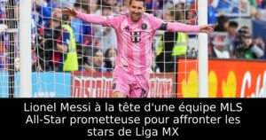 Lionel Messi à la tête d&rsquo;une équipe MLS All-Star prometteuse pour affronter les stars de Liga MX