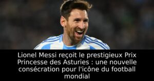 Lionel Messi reçoit le prestigieux Prix Princesse des Asturies : une nouvelle consécration pour l&rsquo;icône du football mondial