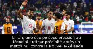 L&rsquo;Iran, une équipe sous pression au Mondial : retour précipité après un match nul contre la Nouvelle-Zélande