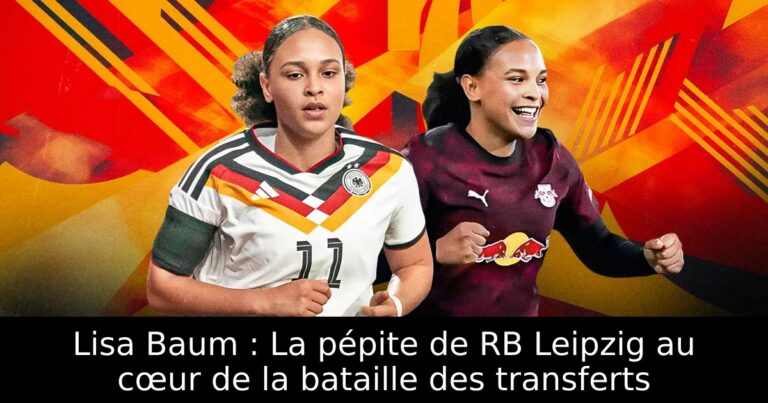 Lisa Baum : La pépite de RB Leipzig au cœur de la bataille des transferts