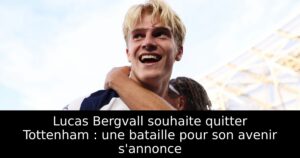 Lucas Bergvall souhaite quitter Tottenham : une bataille pour son avenir s&rsquo;annonce
