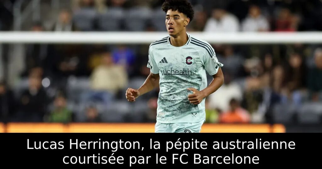 Lucas Herrington, la pépite australienne courtisée par le FC Barcelone