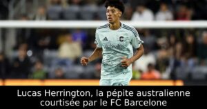 Lucas Herrington, la pépite australienne courtisée par le FC Barcelone
