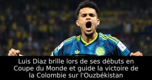 Luis Diaz brille lors de ses débuts en Coupe du Monde et guide la victoire de la Colombie sur l&rsquo;Ouzbékistan
