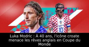 Luka Modric : À 40 ans, l&rsquo;icône croate menace les rêves anglais en Coupe du Monde