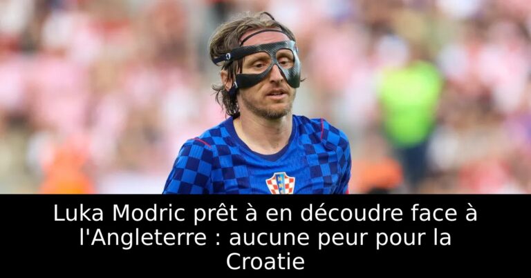 Luka Modric prêt à en découdre face à l'Angleterre : aucune peur pour la Croatie
