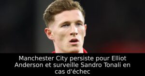 Manchester City persiste pour Elliot Anderson et surveille Sandro Tonali en cas d&rsquo;échec