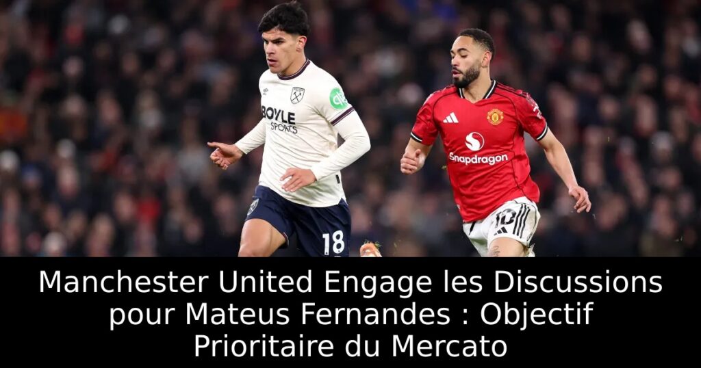 Manchester United Engage les Discussions pour Mateus Fernandes : Objectif Prioritaire du Mercato