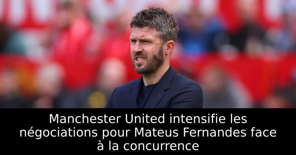 Manchester United intensifie les négociations pour Mateus Fernandes face à la concurrence
