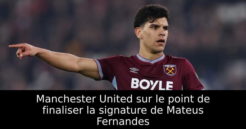 Manchester United sur le point de finaliser la signature de Mateus Fernandes