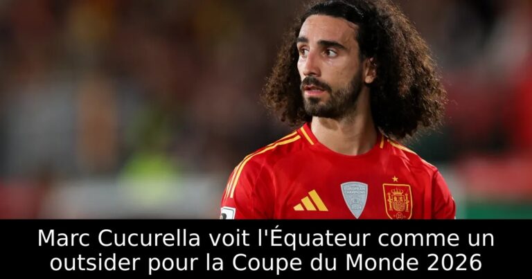 Marc Cucurella voit l'Équateur comme un outsider pour la Coupe du Monde 2026