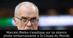 Marcelo Bielsa s&rsquo;explique sur sa séance photo embarrassante à la Coupe du Monde