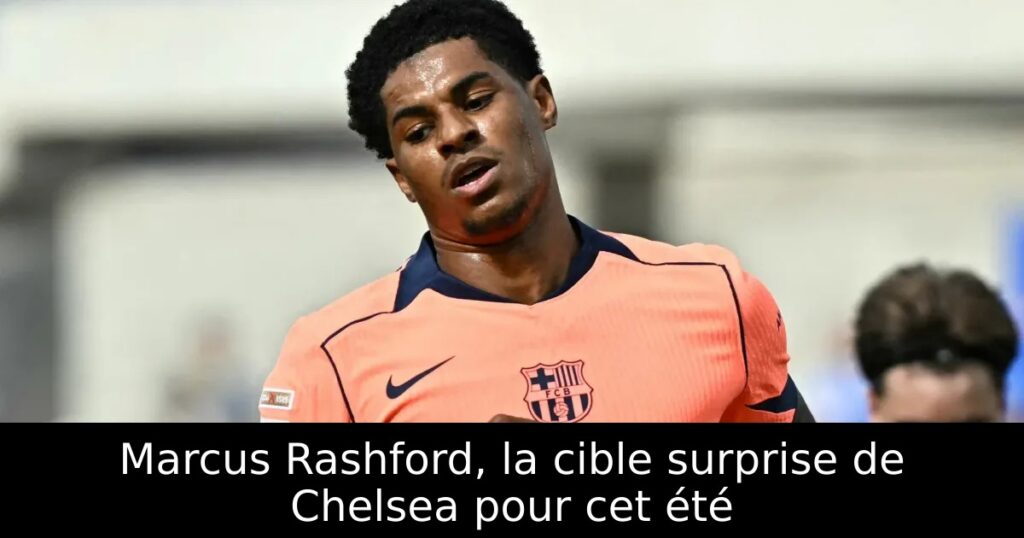 Marcus Rashford, la cible surprise de Chelsea pour cet été