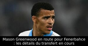 Mason Greenwood en route pour Fenerbahce : les détails du transfert en cours