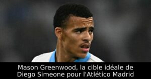 Mason Greenwood, la cible idéale de Diego Simeone pour l&rsquo;Atlético Madrid