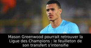 Mason Greenwood pourrait retrouver la Ligue des Champions : le feuilleton de son transfert s&rsquo;intensifie