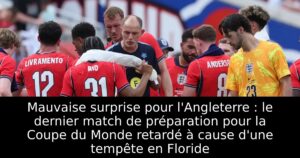 Mauvaise surprise pour l&rsquo;Angleterre : le dernier match de préparation pour la Coupe du Monde retardé à cause d&rsquo;une tempête en Floride