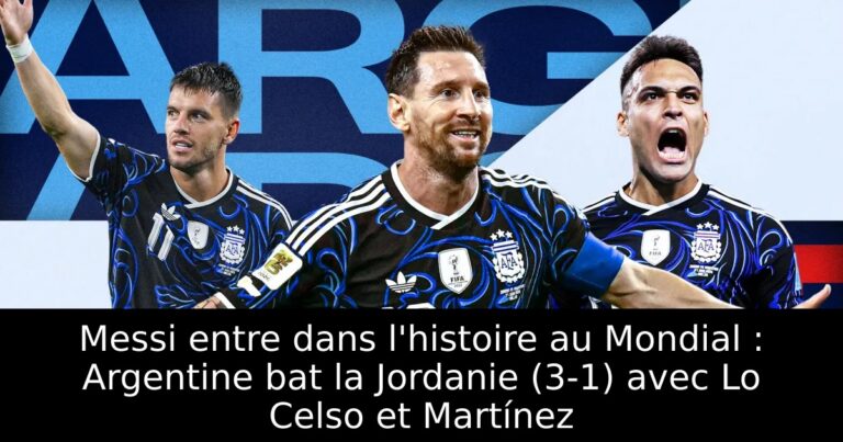 Messi entre dans l'histoire au Mondial : Argentine bat la Jordanie (3-1) avec Lo Celso et Martínez