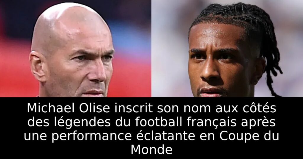 Michael Olise inscrit son nom aux côtés des légendes du football français après une performance éclatante en Coupe du Monde
