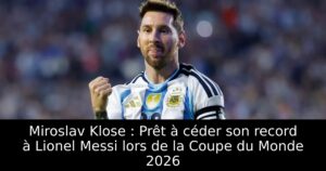 Miroslav Klose : Prêt à céder son record à Lionel Messi lors de la Coupe du Monde 2026