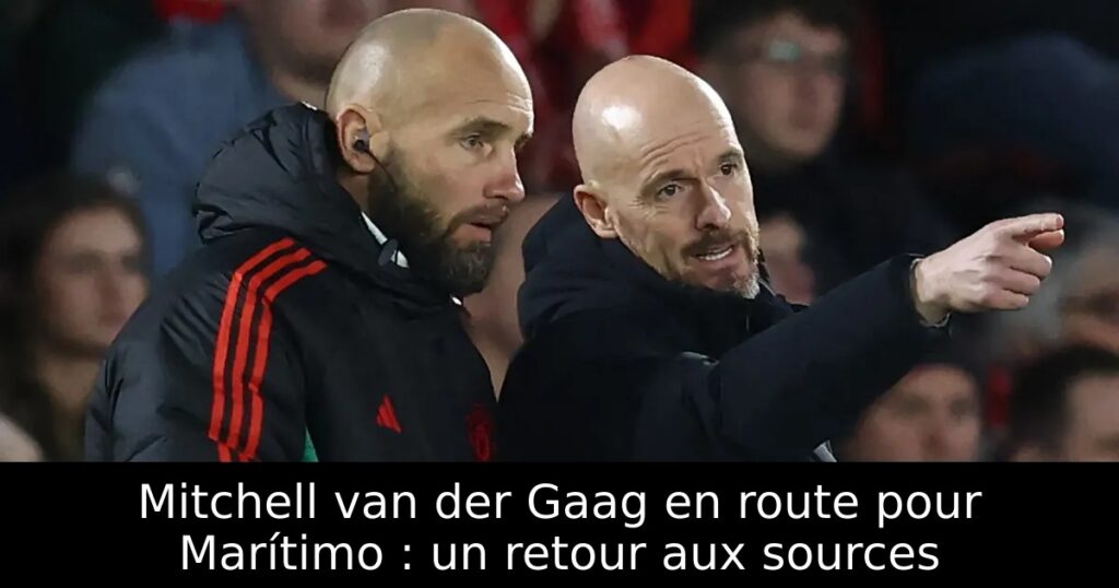 Mitchell van der Gaag en route pour Marítimo : un retour aux sources