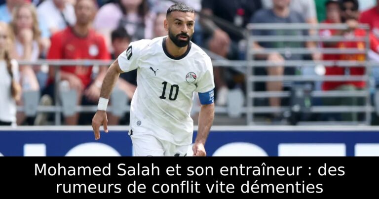 Mohamed Salah et son entraîneur : des rumeurs de conflit vite démenties