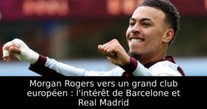 Morgan Rogers vers un grand club européen : l&rsquo;intérêt de Barcelone et Real Madrid