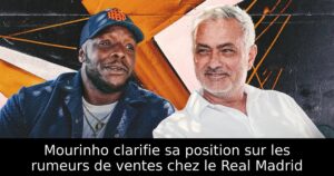 Mourinho clarifie sa position sur les rumeurs de ventes chez le Real Madrid