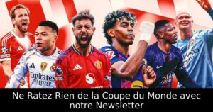Ne Ratez Rien de la Coupe du Monde avec notre Newsletter