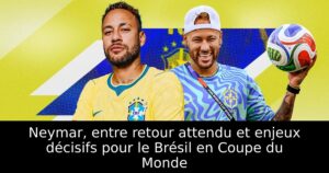 Neymar, entre retour attendu et enjeux décisifs pour le Brésil en Coupe du Monde