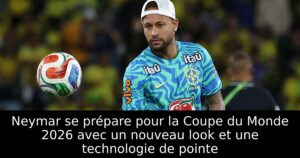 Neymar se prépare pour la Coupe du Monde 2026 avec un nouveau look et une technologie de pointe