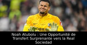 Noah Atubolu : Une Opportunité de Transfert Surprenante vers la Real Sociedad