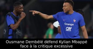 Ousmane Dembélé défend Kylian Mbappé face à la critique excessive
