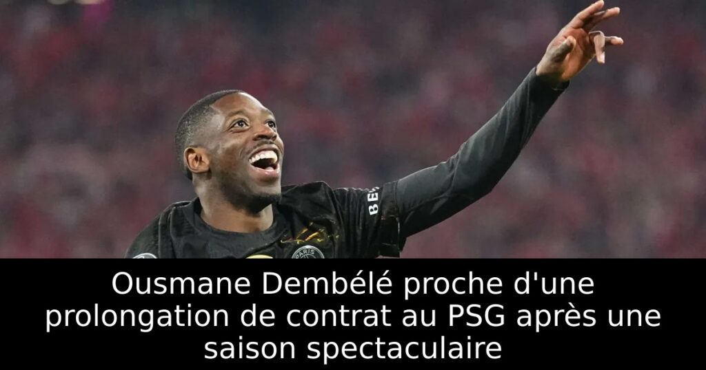 Ousmane Dembélé proche d&rsquo;une prolongation de contrat au PSG après une saison spectaculaire