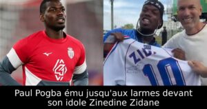 Paul Pogba ému jusqu&rsquo;aux larmes devant son idole Zinedine Zidane