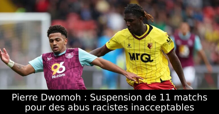 Pierre Dwomoh : Suspension de 11 matchs pour des abus racistes inacceptables