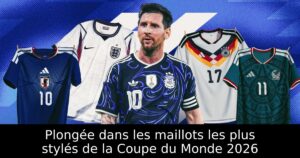Plongée dans les maillots les plus stylés de la Coupe du Monde 2026