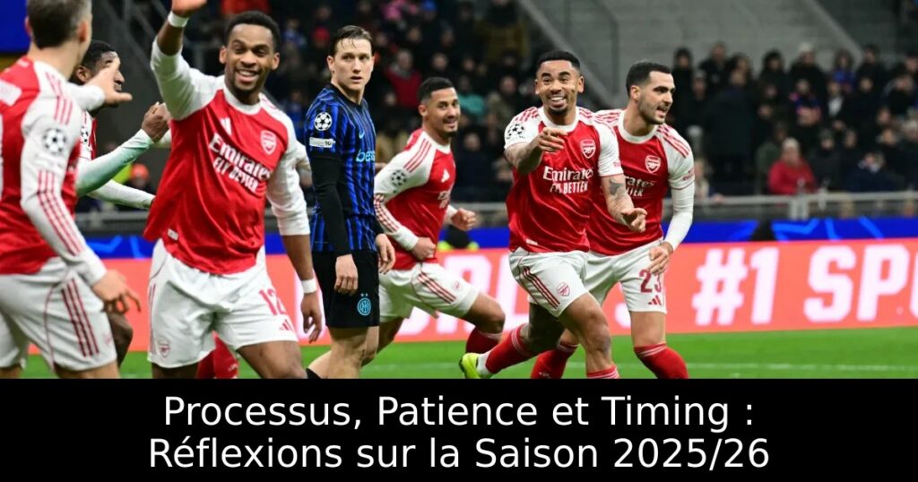 Processus, Patience et Timing : Réflexions sur la Saison 2025/26