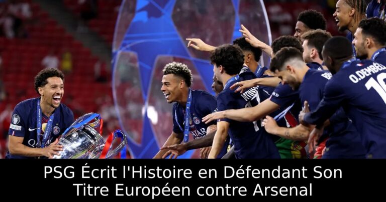 PSG Écrit l'Histoire en Défendant Son Titre Européen contre Arsenal