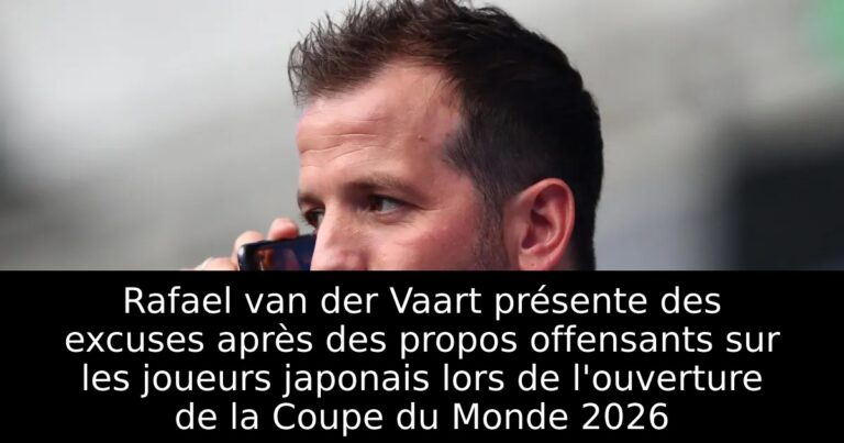 Rafael van der Vaart présente des excuses après des propos offensants sur les joueurs japonais lors de l'ouverture de la Coupe du Monde 2026