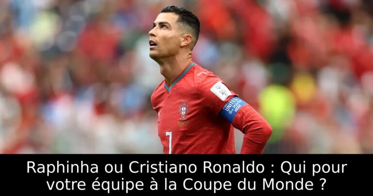 Raphinha ou Cristiano Ronaldo : Qui pour votre équipe à la Coupe du Monde ?