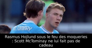 Rasmus Hojlund sous le feu des moqueries : Scott McTominay ne lui fait pas de cadeau