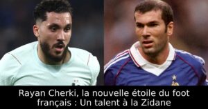 Rayan Cherki, la nouvelle étoile du foot français : Un talent à la Zidane