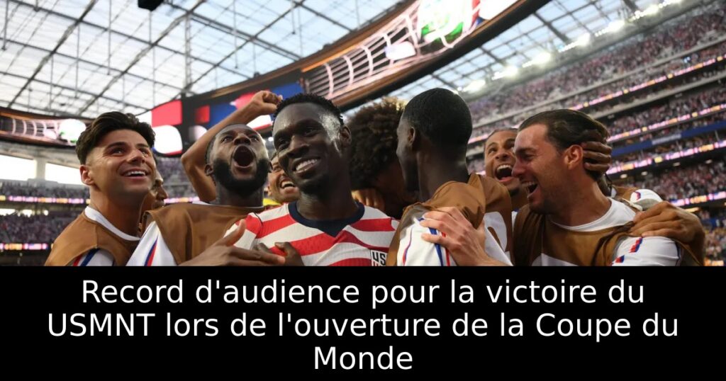 Record d&rsquo;audience pour la victoire du USMNT lors de l&rsquo;ouverture de la Coupe du Monde