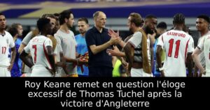 Roy Keane remet en question l&rsquo;éloge excessif de Thomas Tuchel après la victoire d&rsquo;Angleterre